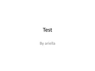 Test By ariella 