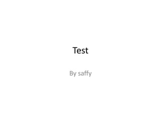Test By saffy 