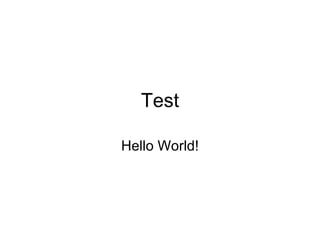 Test Hello World! 