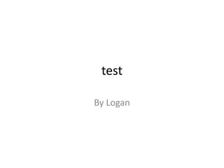 test By Logan 