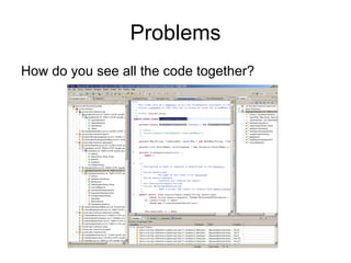 Problems
How do you see all the code together?