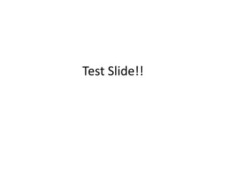 Test Slide!!
 