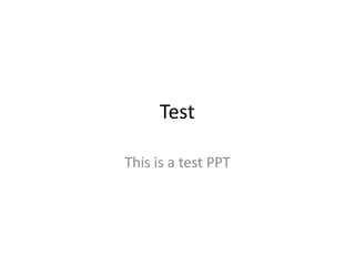 Test

This is a test PPT
 
