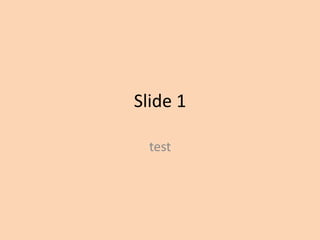 Slide 1

  test
 