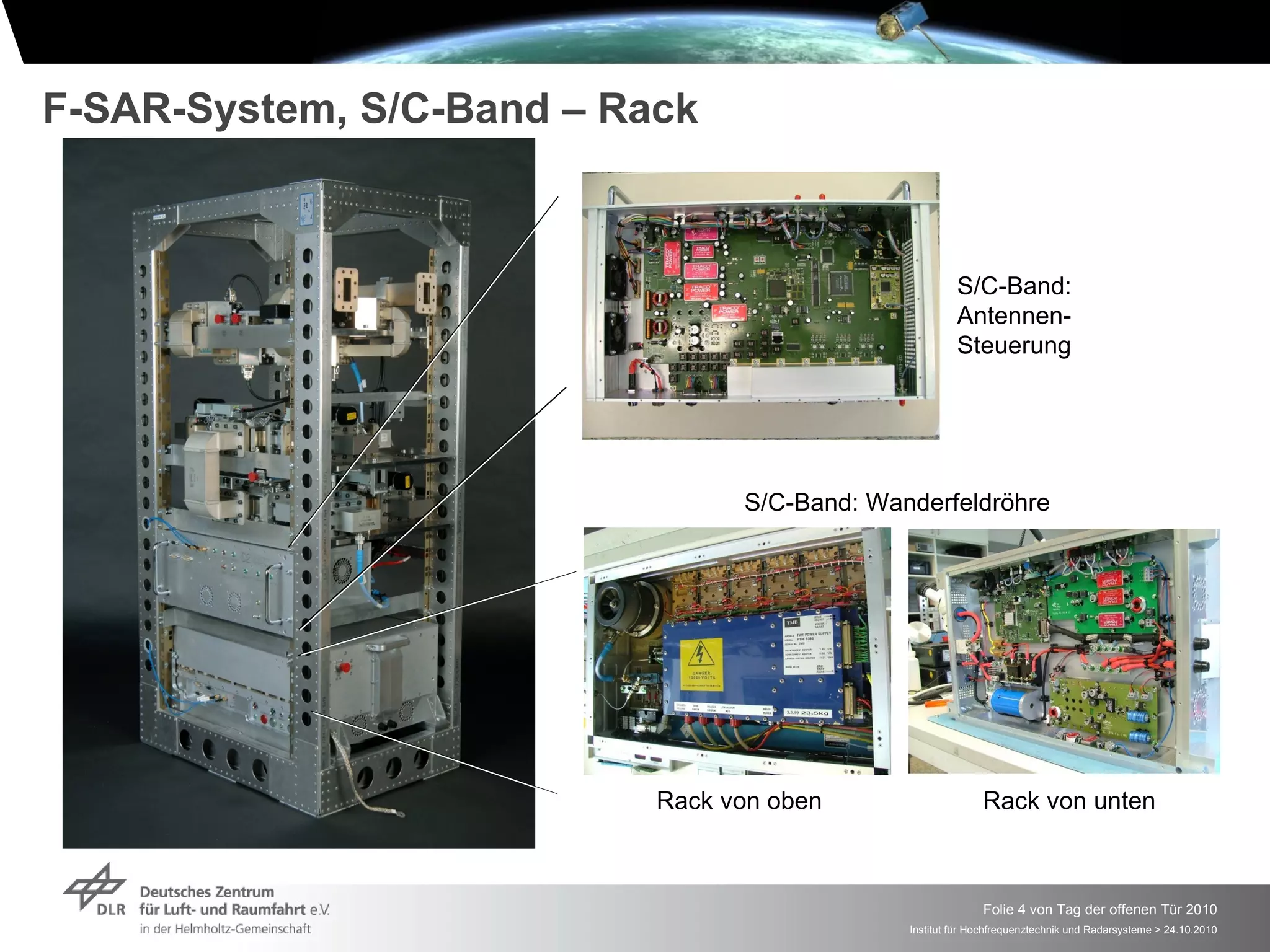F-SAR-System, S/C-Band – Rack



                                                       S/C-Band:
                                                       Antennen-
                                                       Steuerung




                                 S/C-Band: Wanderfeldröhre




                           Rack von oben                    Rack von unten



                                                            Folie 4 von Tag der offenen Tür 2010
                                              Institut für Hochfrequenztechnik und Radarsysteme > 24.10.2010
 