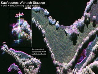Kaufbeuren: Wertach-Stausee
F-SAR, X-Band, Auflösung: 50cm x 20cm




                                Strommast mit
                                Spiegelbild durch
                                Mehrfachreflexio
                                n




                                                                 Folie 17 von Tag der offenen Tür 2010
                                                    Institut für Hochfrequenztechnik und Radarsysteme > 24.10.2010
 