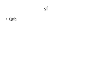 sf
• Qsfq
 