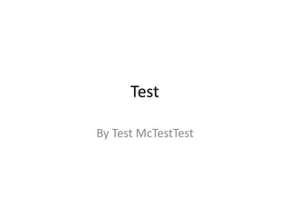 Test

By Test McTestTest
 