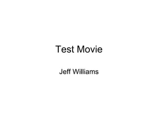 Test Movie Jeff Williams 