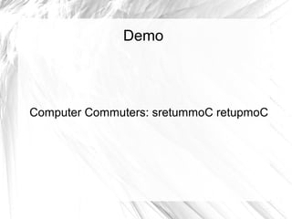 Demo




Computer Commuters: sretummoC retupmoC
 