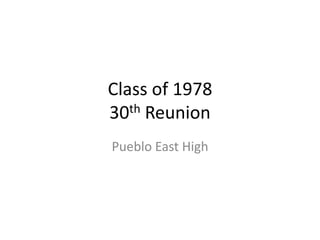 Class of 1978
30th Reunion
Pueblo East High
 