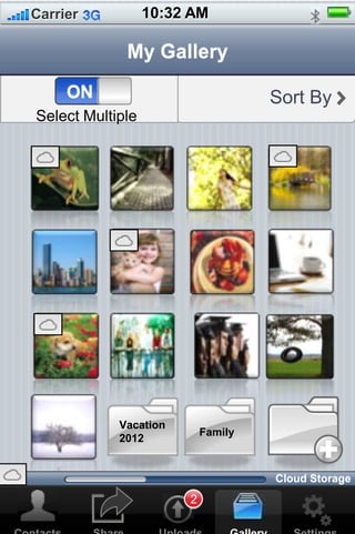 10:32 AMCarrier
Sort By
Select Multiple
ONON
My Gallery
Vacation
2012
Family
2
Cloud Storage
 