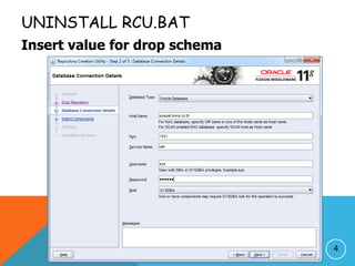 UNINSTALL RCU.BAT
Insert value for drop schema
4
 
