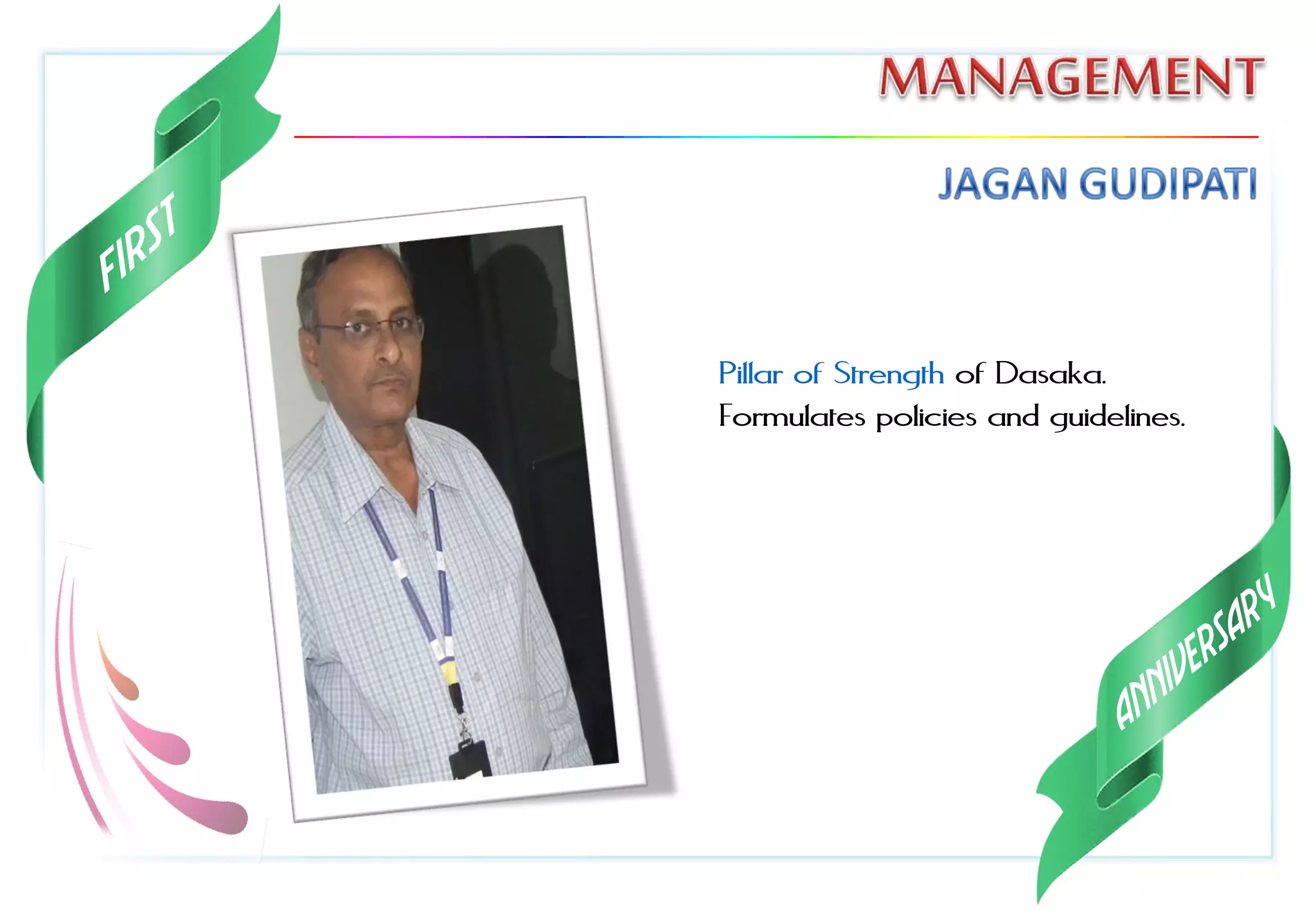 Pillar of Strength of Dasaka.
Formulates policies and guidelines.
 