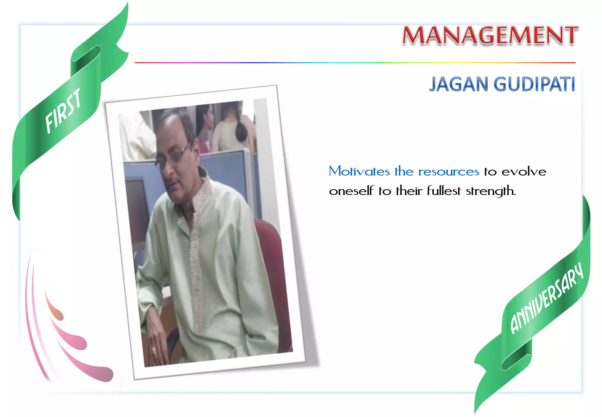 Motivates the resources to evolve
oneself to their fullest strength.
 