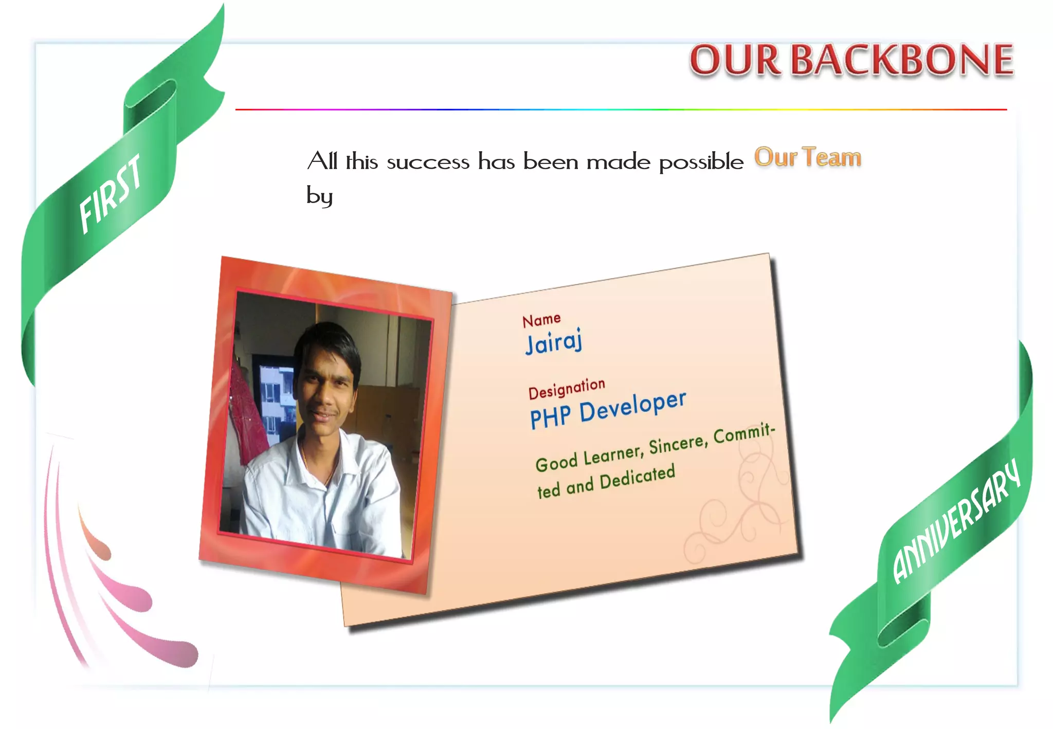 All this success has been made possible
by
 