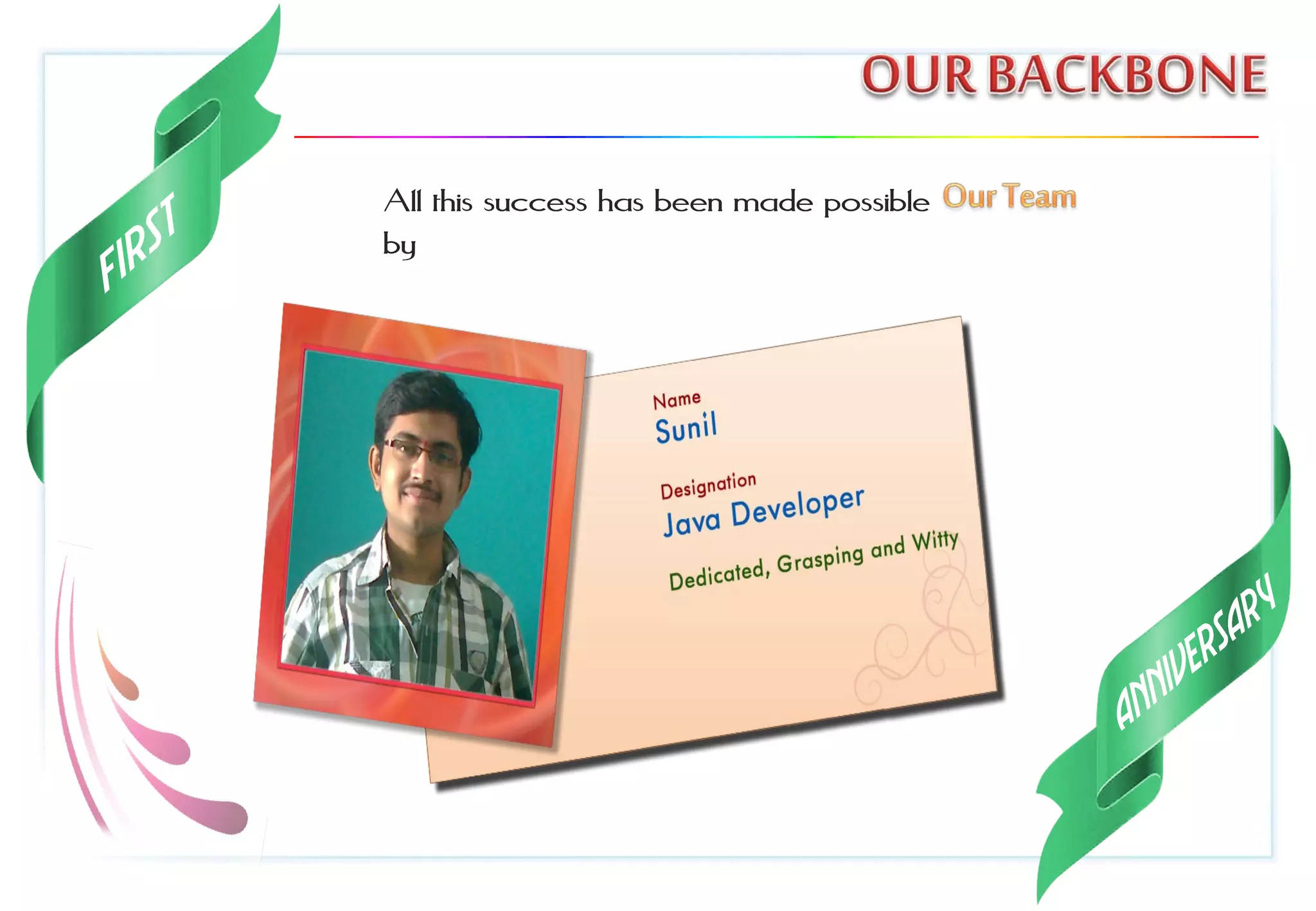 All this success has been made possible
by
 