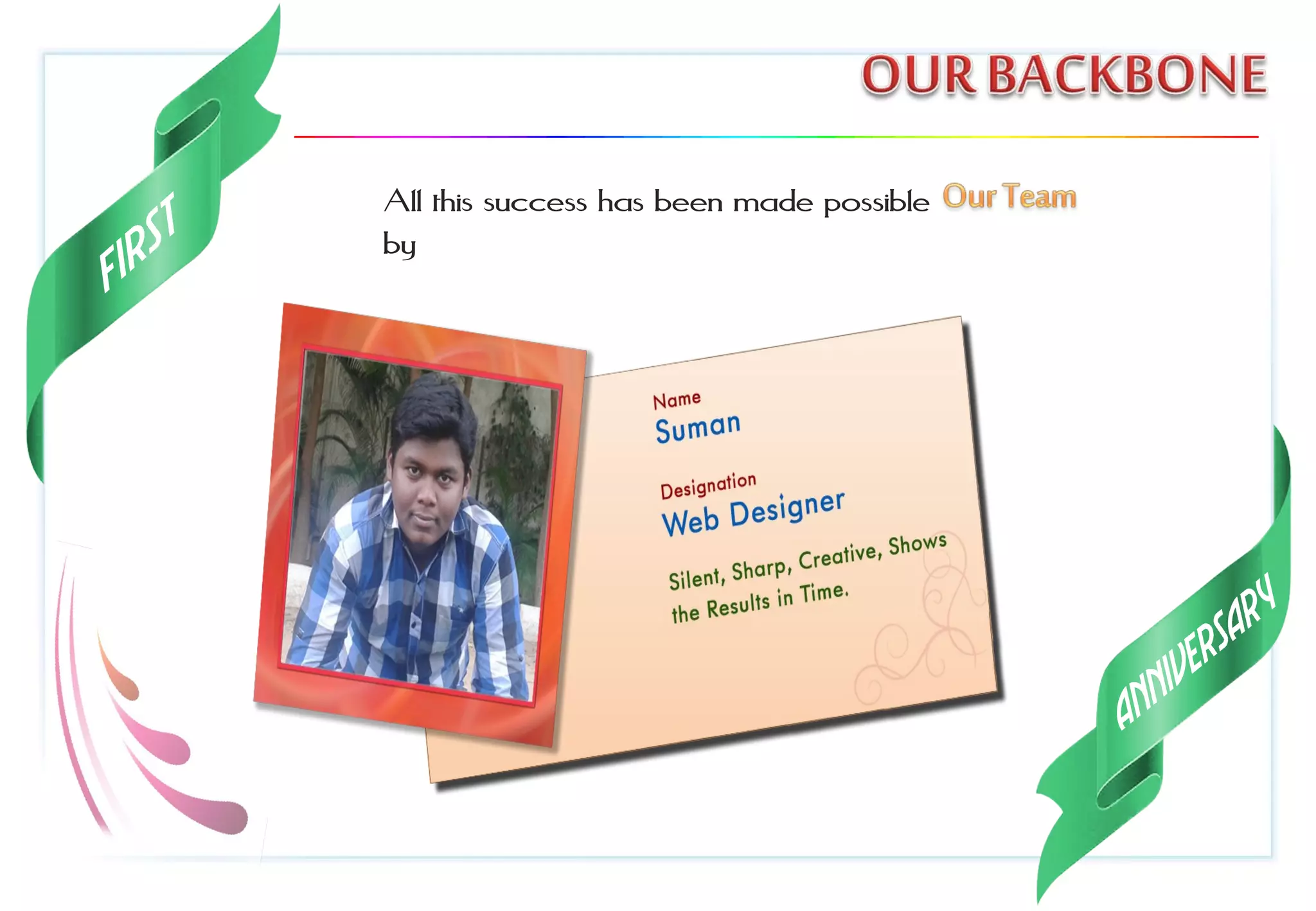 All this success has been made possible
by
 