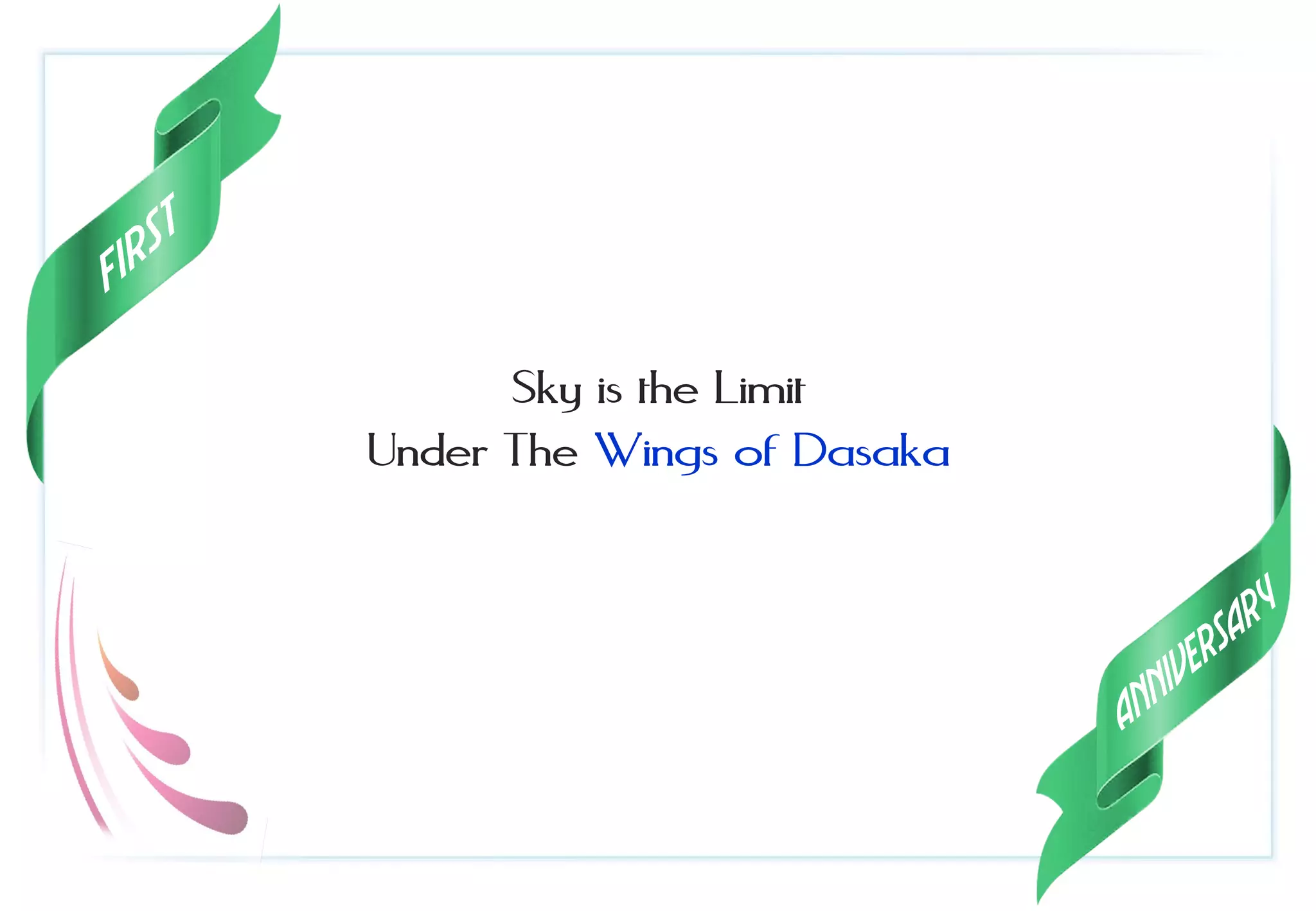 Sky is the Limit
Under The Wings of Dasaka
 