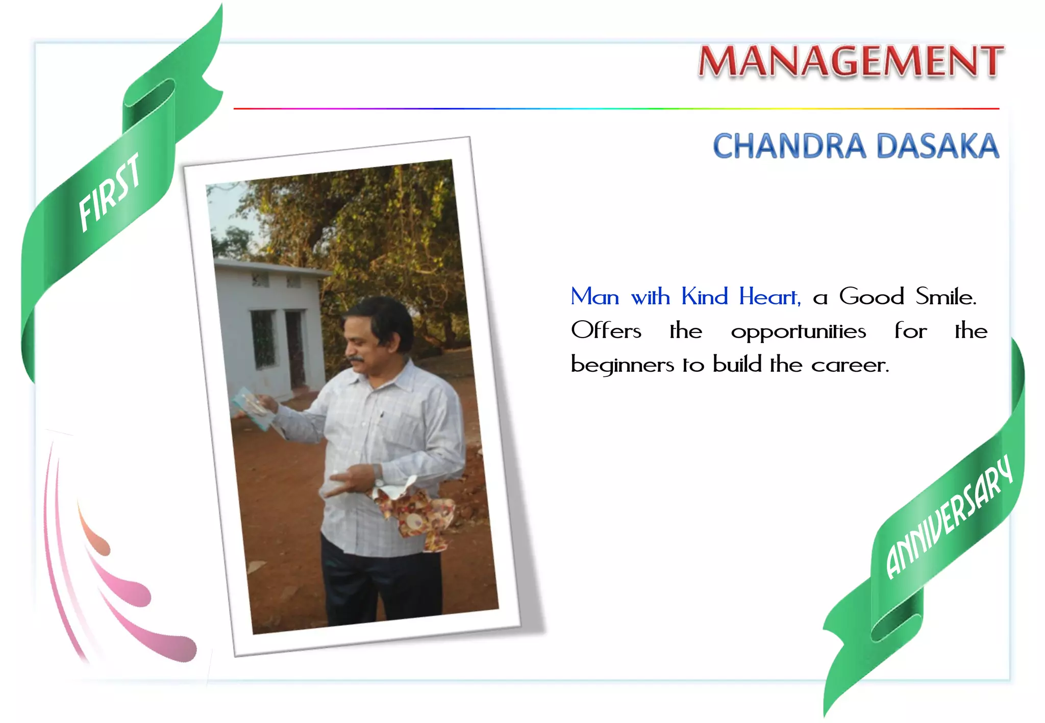 Man with Kind Heart, a Good Smile.
Offers the opportunities for the
beginners to build the career.
 