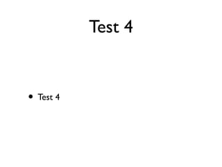 Test 4
• Test 4
 