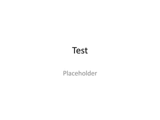 Test
Placeholder

 