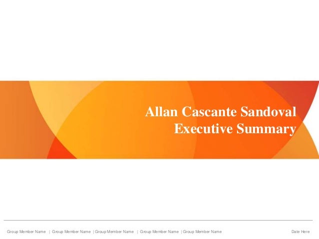 Allan Cascante Sandoval
Executive Summary
Group Member Name | Group Member Name | Group Member Name | Group Member Name | Group Member Name Date Here
 