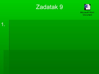 Zadatak 9
Microsoft Word
Document

1.

 