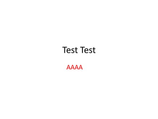 Test Test
AAAA
 