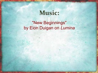 "New Beginnings" 
by Eion Duigan on Lumina 
 