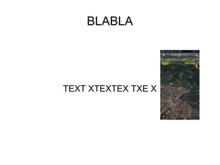 BLABLA
TEXT XTEXTEX TXE X
 
