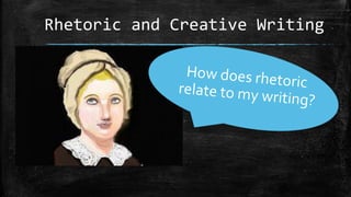 Rhetoric and Creative Writing
 