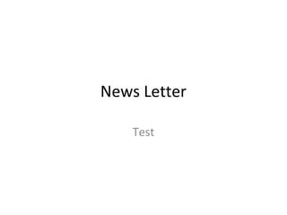 News Letter
Test
 