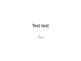 Test test
Test
 