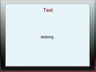 Test
testong
 