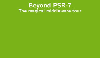 PHPDay 2016 - Verona, Italy, May 13th 2016 - @marcoshuttle @maraspin
Beyond PSR-7
The magical middleware tour
 