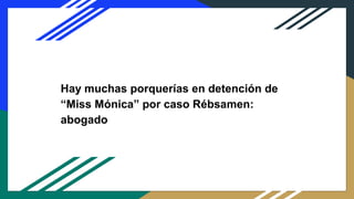 Hay muchas porquerías en detención de
“Miss Mónica” por caso Rébsamen:
abogado
 