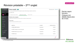 30 Intuit Confidential and Proprietary
Révision préalable – 2ème onglet
 Dernier rappro
bancaire
 Chèques non
débités depuis plus
de 3 mois
#CLUBUQB
 