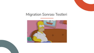 Migration Sonrası Testleri
 