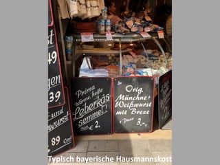 Typisch bayerische Hausmannskost
 