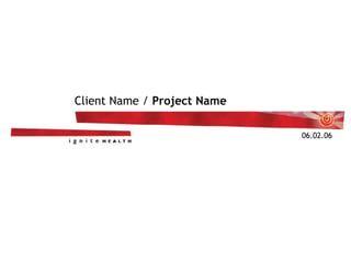 Client Name /  Project Name 06.02.06 
