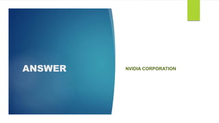 ANSWER NVIDIA CORPORATION
 