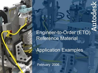 February  2006 Engineer-to-Order (ETO) Reference Material Application Examples 