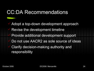 CC:DA Recommendations Adopt a top-down development approach  Revise the development timeline Provide additional development support Do not use AACR2 as sole source of ideas Clarify decision-making authority and responsibility 