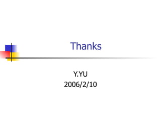 Thanks Y.YU 2006/2/10 