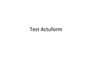 Test Actuform 