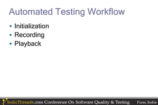 Automated Testing Workflow
• Initialization
• Recording
• Playback
 