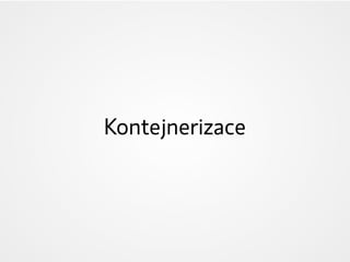 Kontejnerizace
 