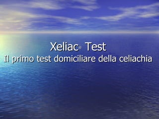 Xeliac ®  Test Il primo test domiciliare della celiachia 