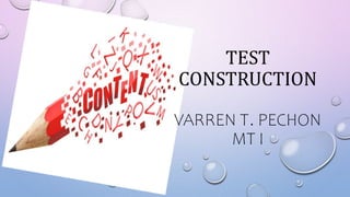 TEST
CONSTRUCTION
VARREN T. PECHON
MT I
 